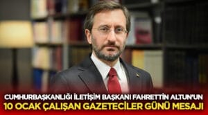 Cumhurbaşkanlığı İletişim Başkanı Sn. Fahrettin Altun 10 Ocak Çalışan Gazeteciler