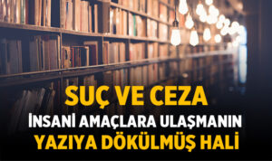 Suç ve Ceza, Rus yazar Fyodor Dostoyevski’nin ikinci romanı ve
