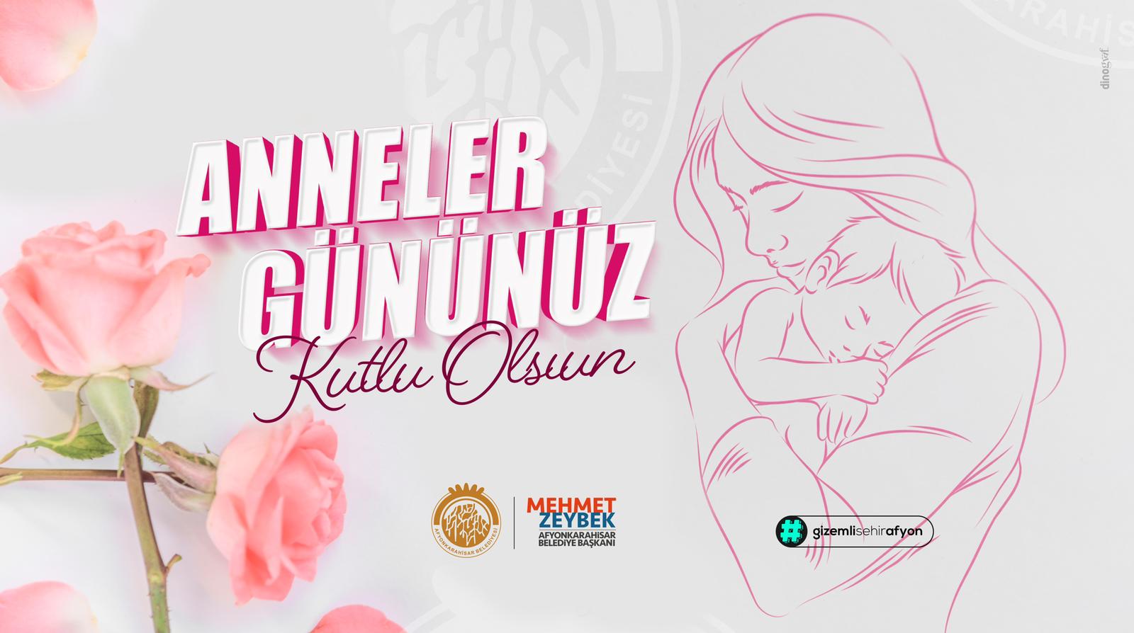        ZEYBEK BAKAN’DAN ANNELER GÜNÜ MESAJI                Belediye Bakanmz