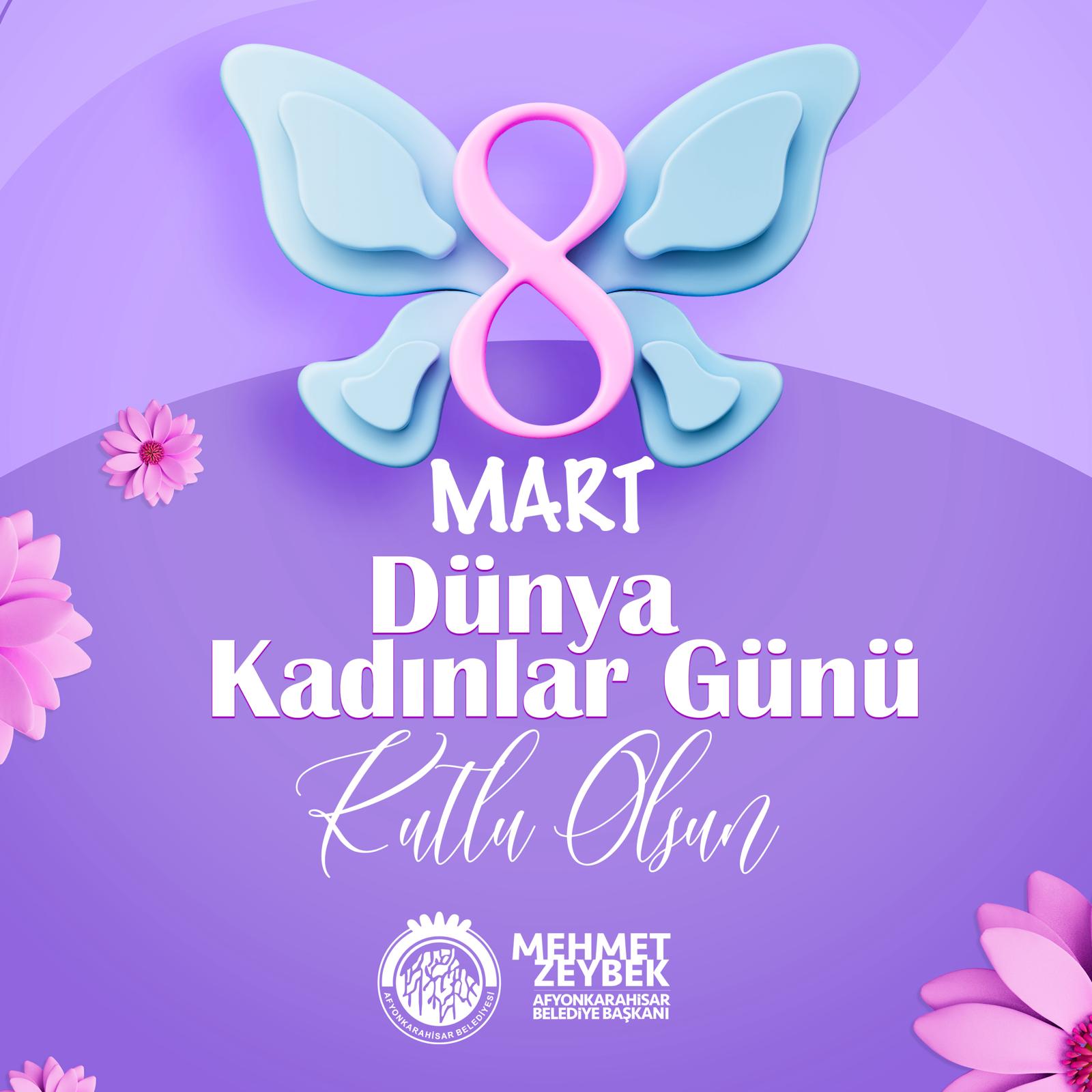 8 MART DÜNYA KADINLAR GÜNÜ KUTLU OLSUN           Belediye Baþkanýmýz