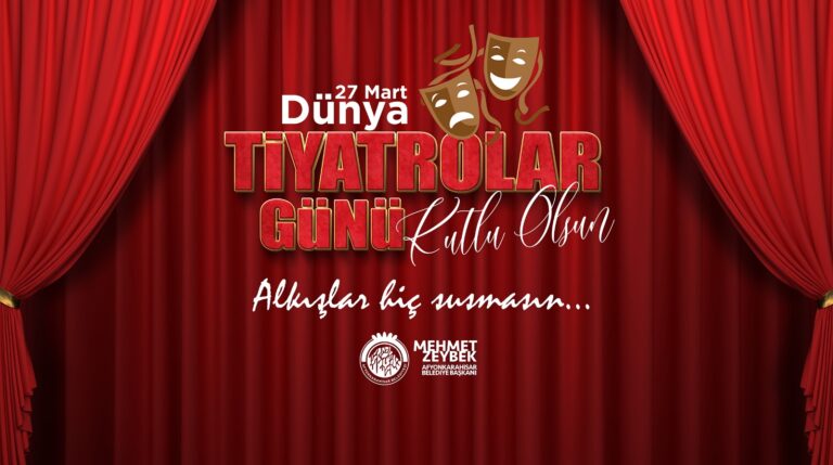 ZEYBEK BAŞKAN´DAN DÜNYA TİYATROLAR GÜNÜ MESAJI