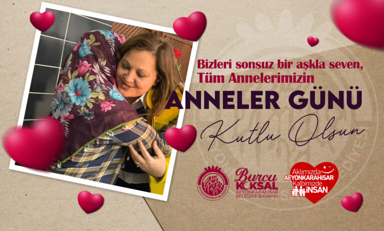 BAŞKANIMIZ BURCU KÖKSAL´IN ANNELER GÜNÜ MESAJI