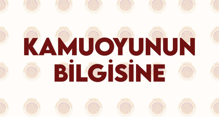 KAMUOYUNUN BİLGİSİNE