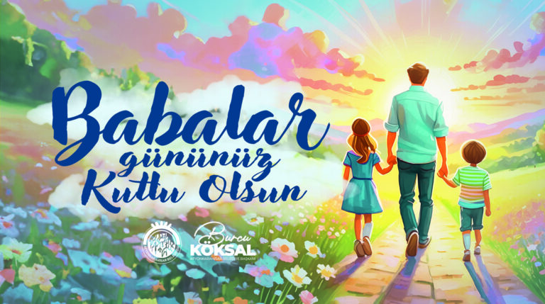 BAŞKANIMIZ BURCU KÖKSAL´DAN BABALAR GÜNÜ MESAJI