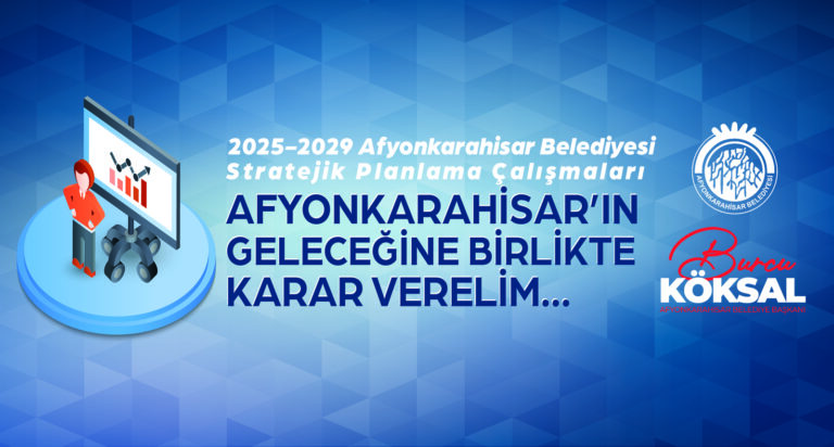 AFYONKARAHİSAR´IN GELECEĞİNE BİRLİKTE KARAR VERELİM
