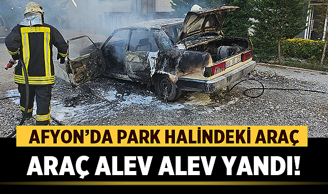 Afyon’da Park Halindeki Araç Alev Alev Yandı! – Asayiş Afyonkarahisar’da Karaman Mahallesi’nde meydana gelen yangında, park halinde bulunan bir