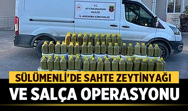 Sülümenli’de Sahte Zeytinyağı ve Salça OperasyonuAfyonkarahisar İl Jandarma Komutanlığı, kaçakçılıkla