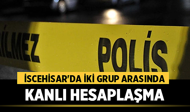 İscehisar’da İki Grup Arasında Kanlı Hesaplaşma – Asayiş Afyonkarahisar’ın İscehisar ilçesinde, Çalışlar köyünden bir grup genç ile İscehisar