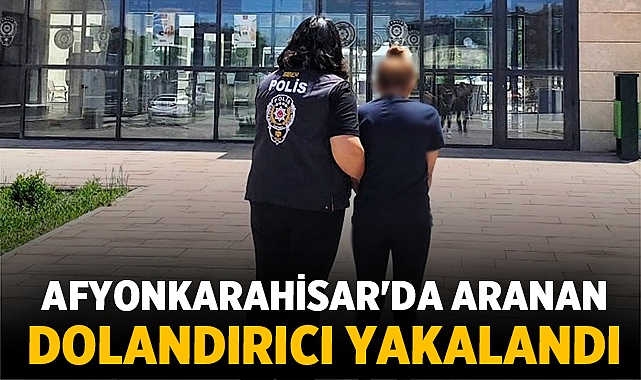 Afyonkarahisar’da Aranan Dolandırıcı Yakalandı – Asayiş Afyonkarahisar İl Emniyet Müdürlüğü ekipleri, yürüttükleri çalışmalar sonucunda aranan bir