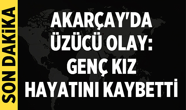 Akarçay’da Üzücü Olay: Genç Kız Hayatını Kaybetti – Asayiş Afyonkarahisar’da akşam saatlerinde üzücü bir olay yaşandı. 21 yaşındaki Melike
