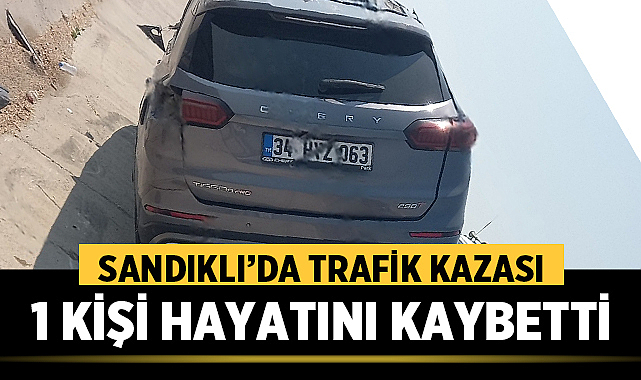 Sandıklı’da Trafik Kazası: 1 Ölü, 3 Yaralı – Asayiş Afyonkarahisar’ın Sandıklı ilçesi girişinde meydana gelen trafik kazasında bir kişi