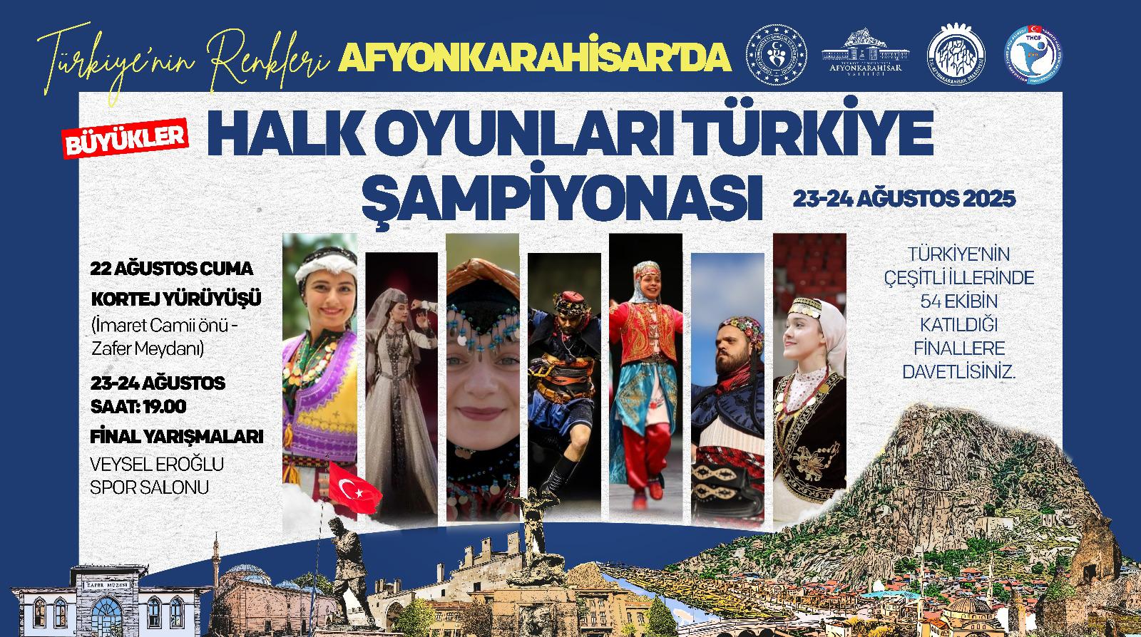 Afyonkarahisar, 22-24 Ağustos 2025 tarihlerinde Büyükler Türkiye Halk Oyunları Şampiyonası’na