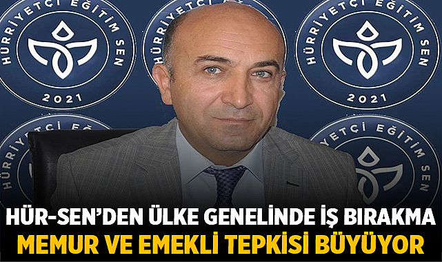 Hür-Sen’den Ülke Genelinde İş Bırakma: Memur ve Emekli Tepkisi Büyüyor Hürriyetçi Eğitim ve Bilim Çalışanları Sendikası (Hür-Sen), kamu çalışanları ve