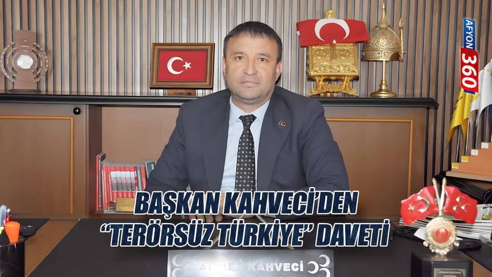 MHP Afyonkarahisar’dan Terörsüz Türkiye Vurgusu MHP Afyonkarahisar İl Başkanı Kahveci,