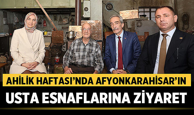 Ahilik Haftası’nda Afyonkarahisar’ın Usta Esnaflarına Ziyaret Ahilik kültürünün yaşayan ustalarıyla buluşmaAfyonkarahisar’da Ahilik Haftası etkinlikleri kapsamında, Vali