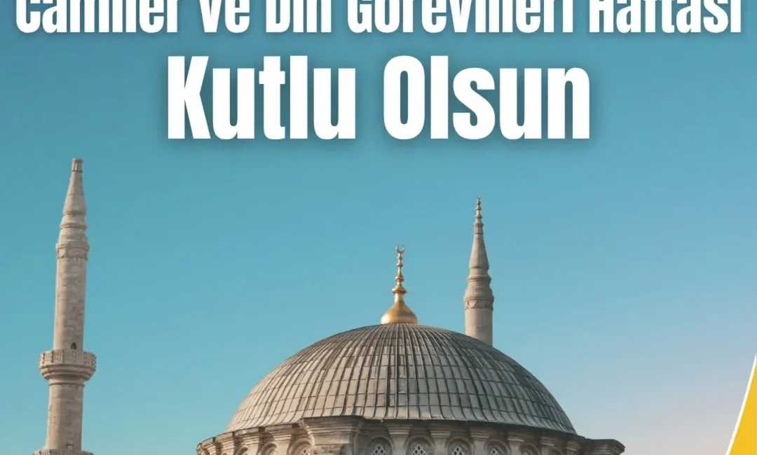 Camiler ve Din Görevlileri Haftası Kutlandı Camiler ve Din Görevlileri