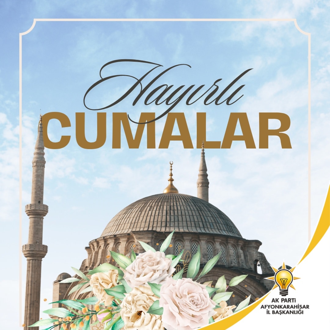 Afyonkarahisar’da Cuma Vurgusu AK Parti Afyonkarahisar İl Başkanlığı, mübârek Cuma