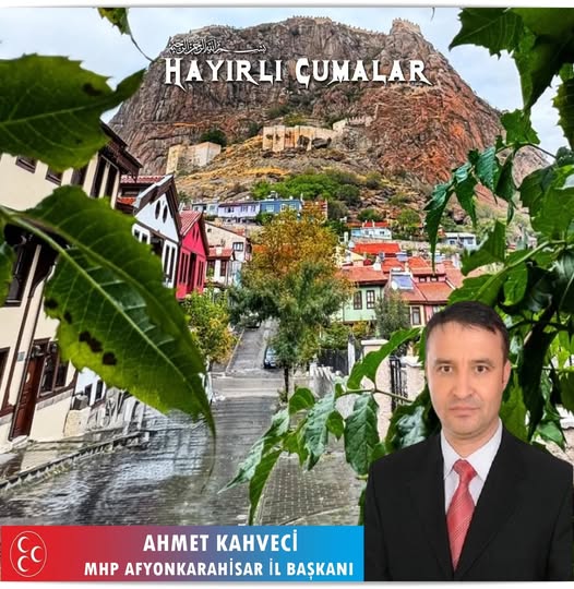 MHP’den Hayırlı Cumalar Temennisi Milliyetçi Hareket Partisi (MHP) Afyonkarahisar İl