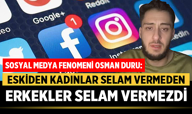 Sosyal medya fenomeni Osman Duru, yaptığı canlı yayında toplumsal değerlerin