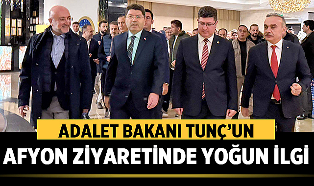Adalet Bakanı Tunç Afyonkarahisar’da Yoğun Katılımla KarşılandıAdalet Bakanı Yılmaz Tunç,