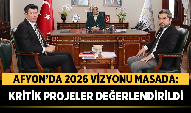 Afyonkarahisar’da 2026 vizyonu kapsamında yürütülen çalışmalar, Valilik makamında gerçekleştirilen toplantıda