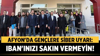 Afyon’da Gençlere Siber Uyarı: IBAN’ınızı Sakın Vermeyin! Sandıklı’da Gençler Siber Tuzaklara Karşı Bilgilendirildiİnternet üzerinden kurulan tuzaklar ve