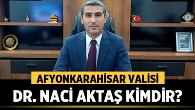 Afyonkarahisar Valisi Dr. Naci Aktaş Kimdir? Afyon’un Yeni Valisi Dr. Naci Aktaş Oldu20 Şubat 2026 Cuma