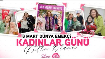   “Kadınların emeği, cesareti ve kararlılığı; toplumların gelişmesinin, adaletin ve