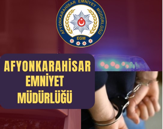 Afyonkarahisar’da emniyet ekiplerinin suç ve suçluyla mücadele kapsamında yürüttüğü çalışmalar