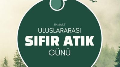   30 Mart Uluslararası Sıfır Atık Günü kapsamında yapılan açıklamada,