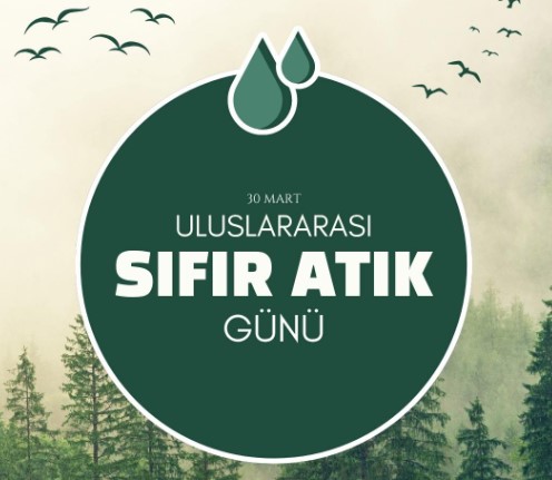 30 Mart Uluslararası Sıfır Atık Günü Kutlandı 30 Mart Uluslararası Sıfır Atık Günü kapsamında yapılan açıklamada,
