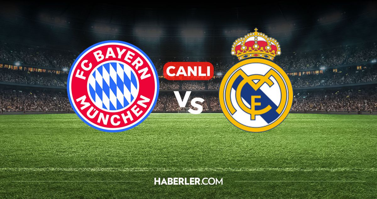 Bayern Münih – Real Madrid CANLI: Devler Çarpışıyor! Saat Kaçta, Nasıl İzlenir?