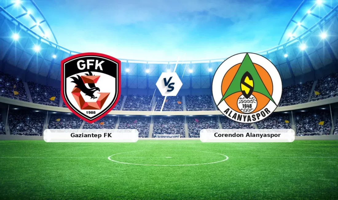 Gaziantep FK – Corendon Alanyaspor: Süper Lig’de Hayati Karşılaşma Bugün Kamuoyunu yakından ilgilendiren bu haberde, Gaziantep FK – Corendon Alanyaspor: