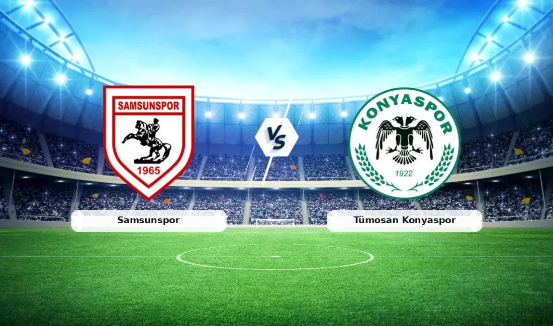 Tüm gözlerin çevrildiği bu gelişmede, Samsunspor – Tümosan Konyaspor maçı