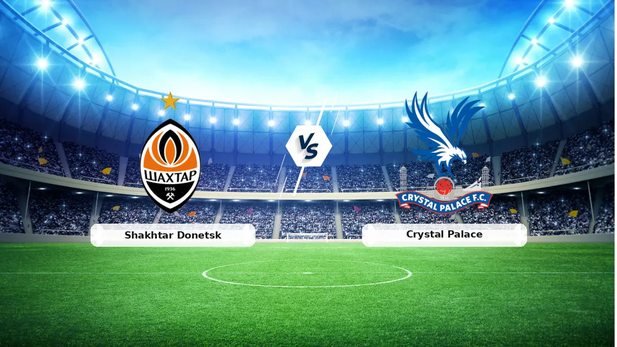 Shakhtar Donetsk – Crystal Palace: Yarı Final Maçı Saat Kaçta, Hangi Kanalda?