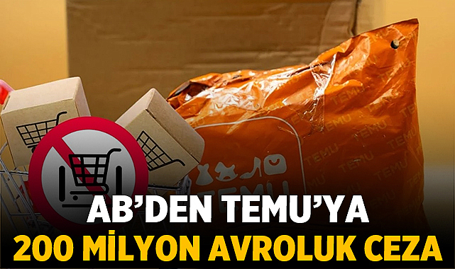Avrupa Birliği (AB) Komisyonu, Çin merkezli e-ticaret devi Temu’ya tüketici