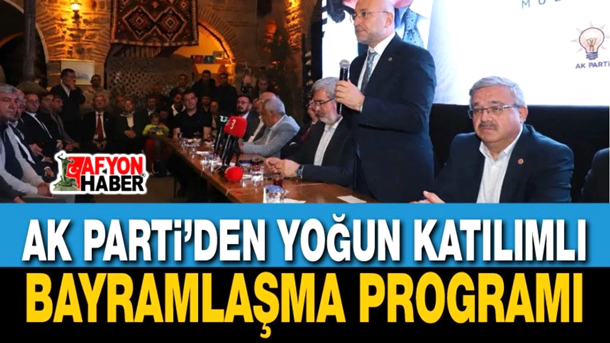 Afyonkarahisar AK Parti’den Kurban Bayramı Buluşması: Birlik ve Beraberlik Mesajları