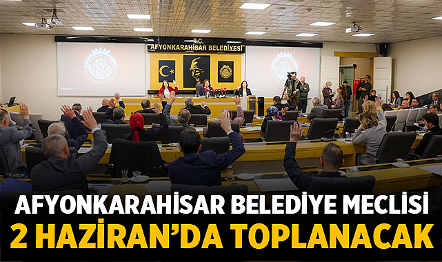 Afyonkarahisar Belediye Meclisi, haziran ayı olağan toplantısını gerçekleştirmek üzere bir