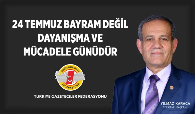Karaca:’24 Temmuzlar bayram değil dayanışma ve mücadele günüdür’